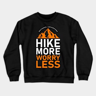 Hike more wory less Crewneck Sweatshirt